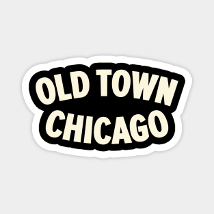 Chicago Old Town Vintage Design - Explore the Windy City's Historic Charm Magnet