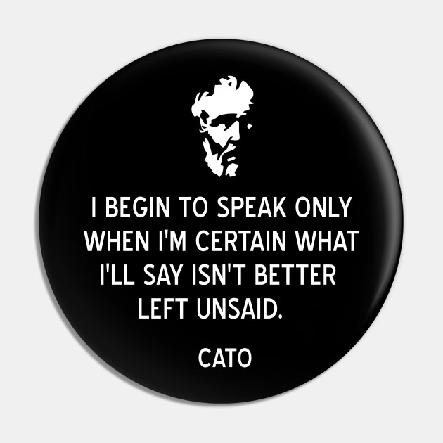Cato Stoic Quote On Thinking Before Speaking Stoicism Pin Teepublic