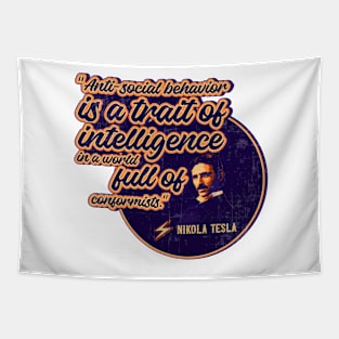 Genius of the electricity, antisocial behavior, quotes by Nikola Tesla Tapestry