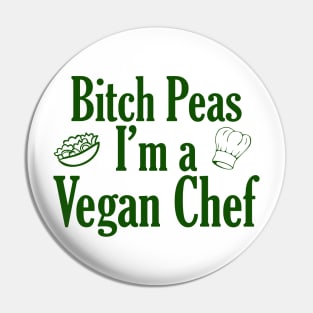 Bitch Peas I'm a Vegan Chef Pin