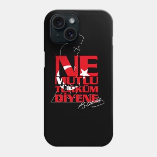 Ne Mutlu Türküm Diyene Phone Case