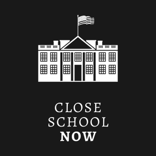 Close School Now T-Shirt