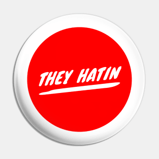 They Hatin Pin