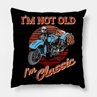 I'm not old, I'm classic, retro, vintage Pillow