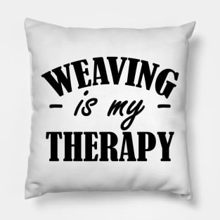 Weaving is my therapy Pillow