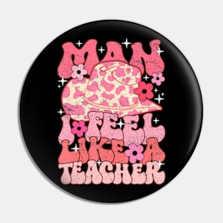 Man I Feel Like A Teacher Groovy Back to School Squad Pin