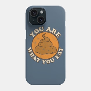 You are what you eat Phone Case