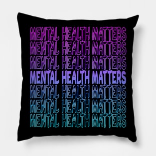 Mental Health Matters Repeat Text Pillow