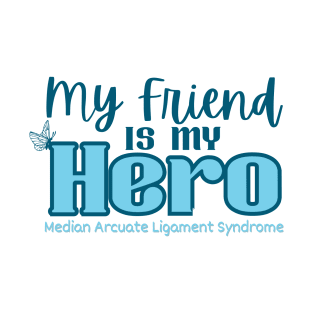 My Friend is my Hero (MALS) T-Shirt