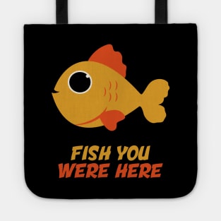 Fish You Were Here Tote