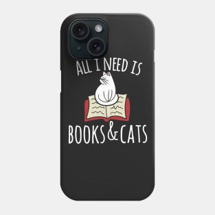 All I need is books and cats Phone Case