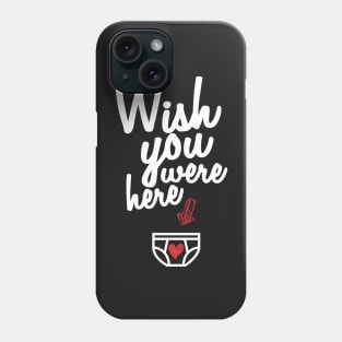 Wish you were here... - Valentines Shirt Phone Case