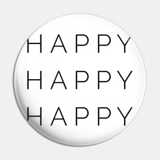 Happy Happy Happy Pin