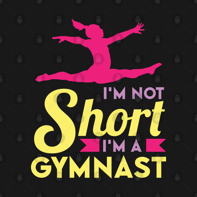I'm not short I'm a Gymnast by Peco-Designs