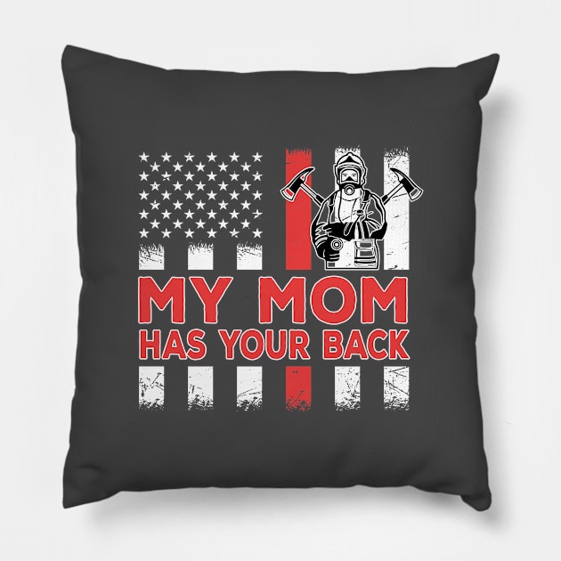 FireFighter mom Proud Kids sayings My Mom Has Your Back Pillow by kaza191