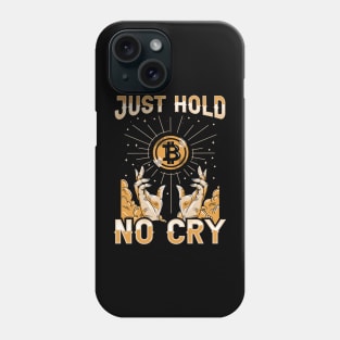 Just Hold Hodl No Cry Funny Crypto Bitcoin Lover Gift Phone Case