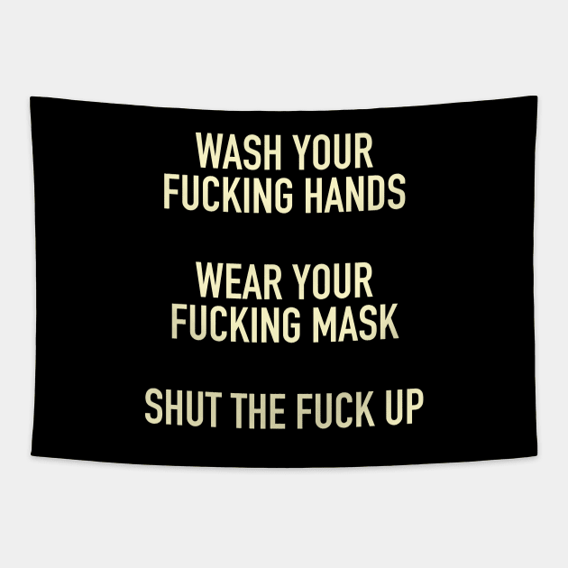 Wash Your Fucking Hands, Wear Your Fucking Mask, Shut Up Tapestry by tommartinart