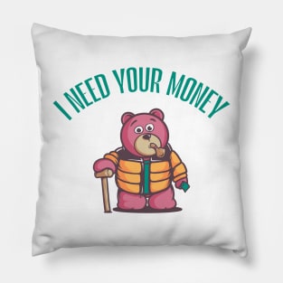 I need your money Pillow