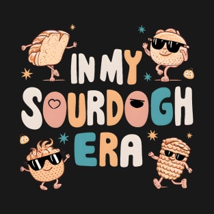 Bread Enthusiast In My Sourdough Era T-Shirt