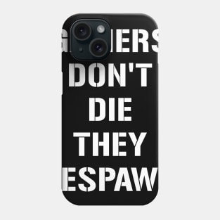 Gamers dont die Phone Case