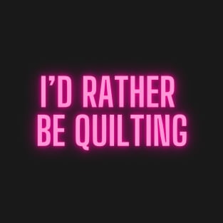 Quilt Wit — Rather be quilting T-Shirt