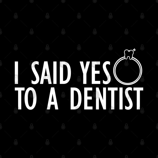 Dentist - I said yes to a dentist w by KC Happy Shop