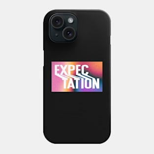 Expectation Phone Case