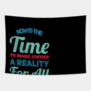 Now is the time to make justice a reality for all Tapestry