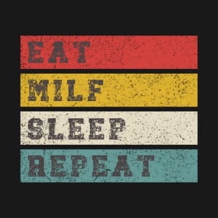 Eat Milf Sleep Repeat T-Shirt