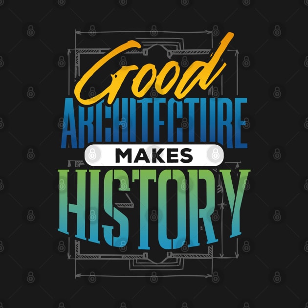 Good Architecture Makes History by uncannysage