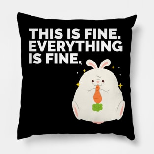 Everything Is Fine Rabbit Pillow