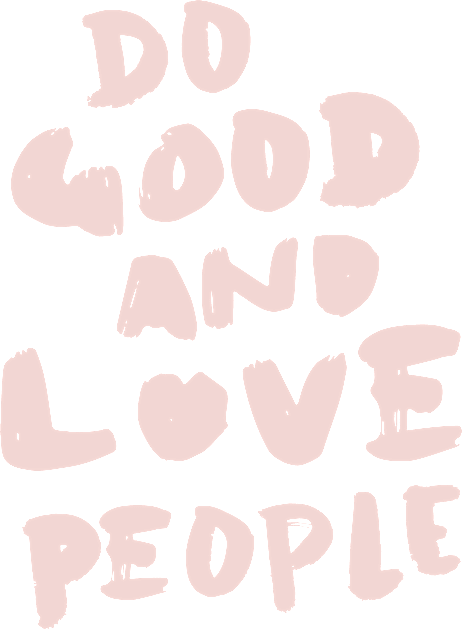 Do Good and Love People in Pink Kids T-Shirt by mintandmerit