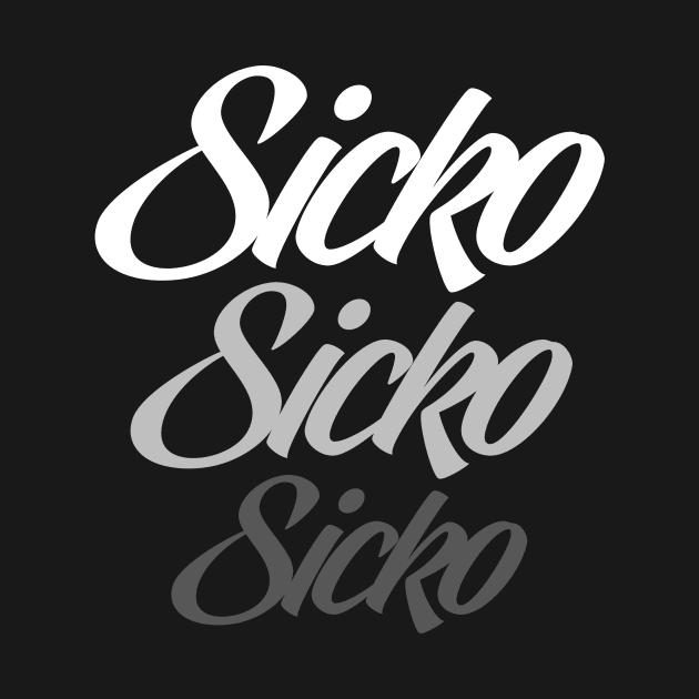 SICKO by AwesomeSauce