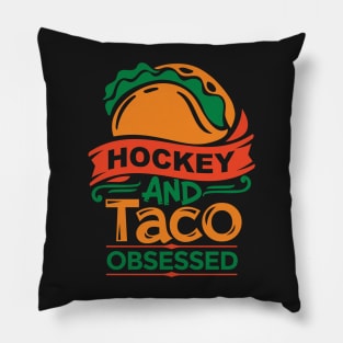 Hockey And Tacos Obsessed Funny Taco Distressed Pillow