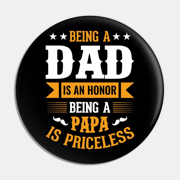 Being A Dad Is An Honor Being A Papa Is Priceless Pin by luxembourgertreatable