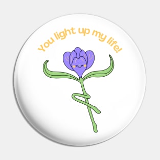 You light up my life Pin