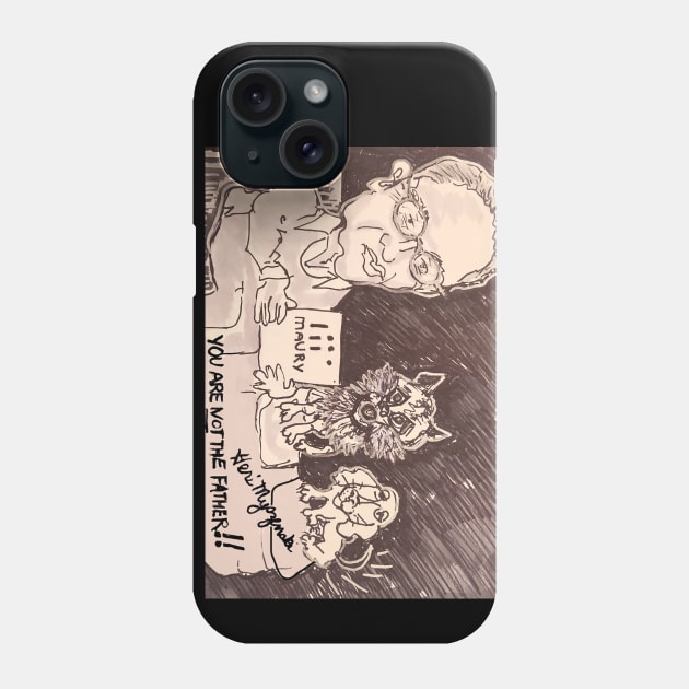 Maury You Are Not The Father Phone Case by TheArtQueenOfMichigan 