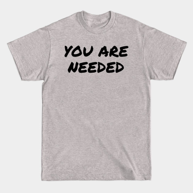 Disover You Are Needed - Mental Health Awareness - Mental Health - T-Shirt