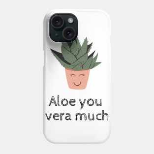 Aloe You Vera Much Plant Lover Funny Pun Phone Case