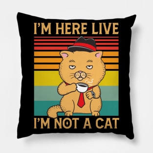 I'm Here Live I'm Not a Cat Funny Cat Lawyer Meme Gift Pillow