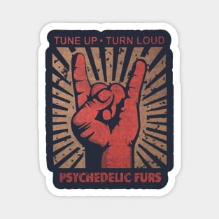 Tune up . Turn Loud Pyschedelic Furs Magnet