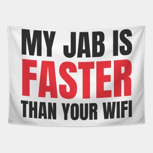 My Jab Is Faster Than Your Wifi Tapestry