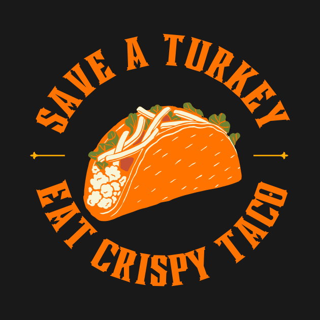 Save a turkey and eat crispy taco by LadyAga