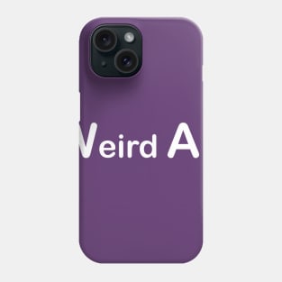 WEIRD AF Phone Case