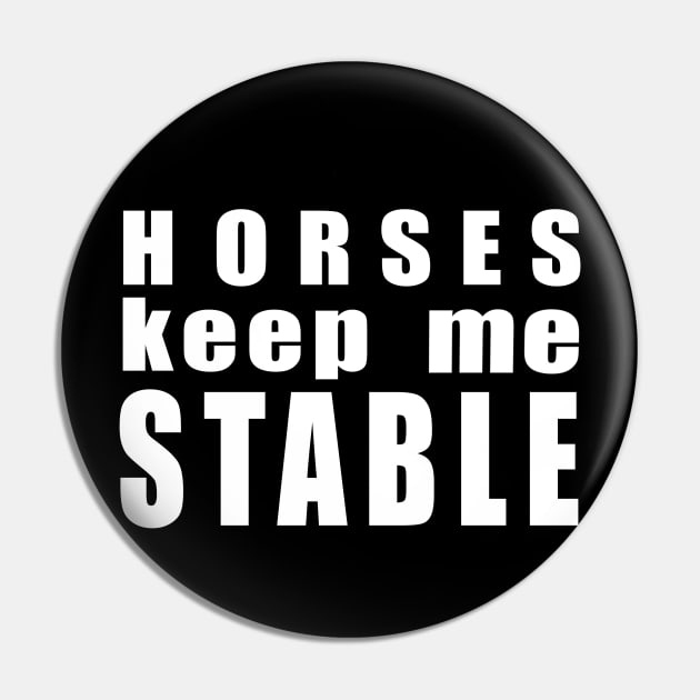 Horses keep me stable w/b Pin by Shyflyer