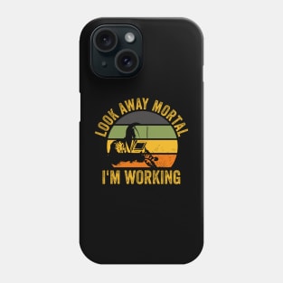 Welding Funny Welder Quotes Look Away Mortal Phone Case