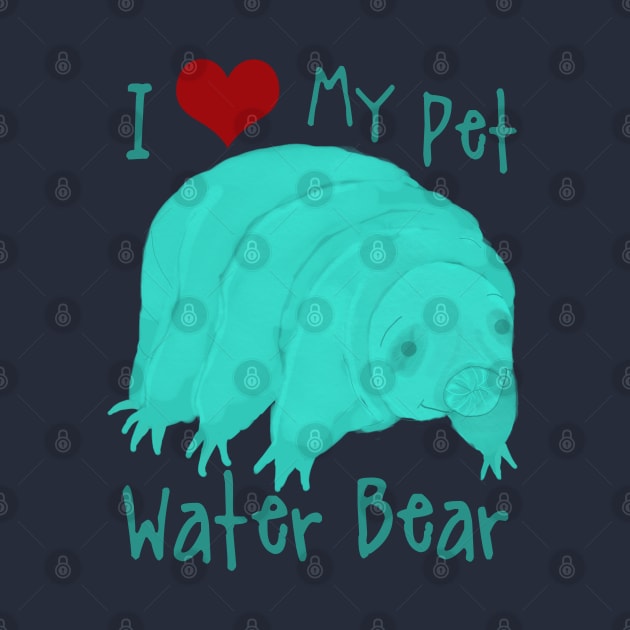 I Love My Pet Water Bear by ahadden