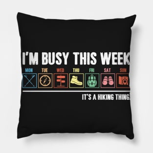 I_m Busy This Week It_s A Hiking Thing T-shirt Pillow