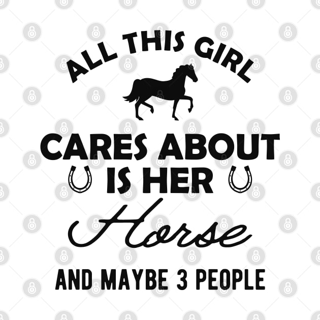 Horse girl - All this girl cares about is her horse by KC Happy Shop