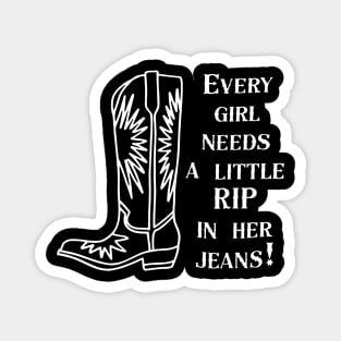 Every Girl Needs A Little Rip In Her Jeans Magnet